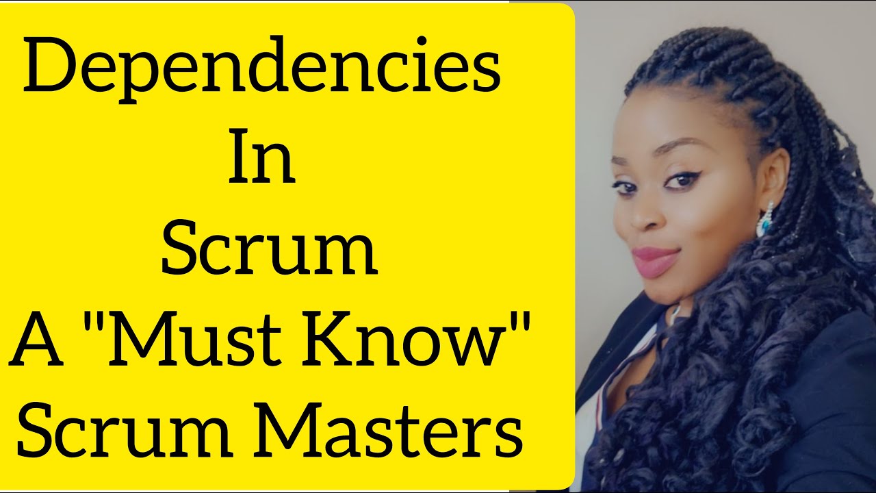 How to Indentify and Remove Dependencies - Scrum Master/Agile Project Management