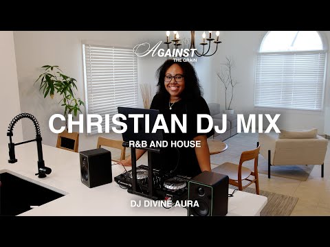 CHRISTIAN R&B AND HOUSE MIX | AGAINST THE GRAIN | DJ DIVINE AURA