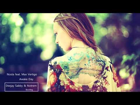 Nosta feat. Max Vertigo - Awake Day (Deejay Sabby X Notrem Bootleg)