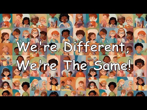 We're Different, We're the Same! ~ A Delightful Children's Song About Acceptance