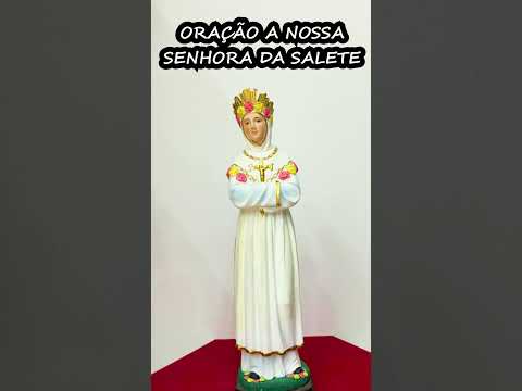 ORAÇÃO A SANTA SALETE - PARA PROTEÇÃO E CURA, FORTE PARA SAIR DE ADVERSIDADES, TRAZER PAZ E BONDADE