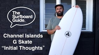 Channel Islands G Skate "Initial Thoughts" Review - The Surfboard Guide