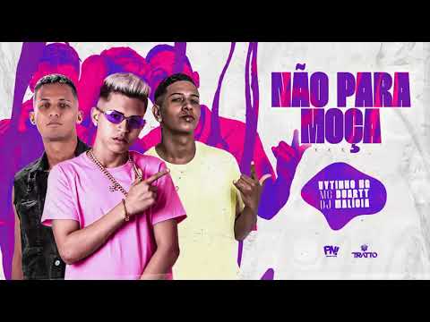 VYTINHO NG -MC DUARTT -DJ MALICIA -NÃO PARA MOÇA