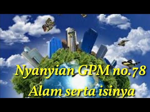 NYANYIAN GPM 78 _ ALAM SERTA ISINYA ( lirik dicantumkan di deskripsi)