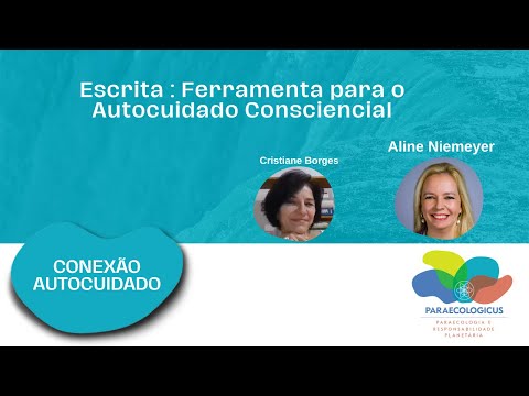 Conexão autocuidado: Escrita : Ferramenta para o Autocuidado Consciencial