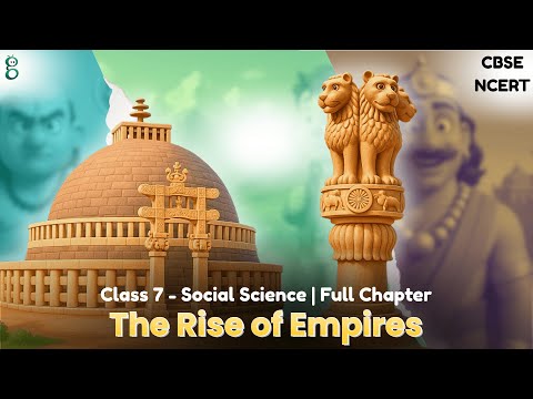 The Rise of Empires – Class 7 Social Science video