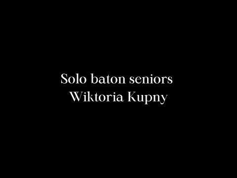 Wiktoria Kupny - solo baton seniors