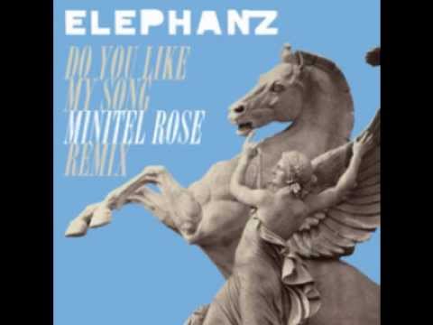 Elephanz - Do You Like My Song? (Minitel Rose Remix)