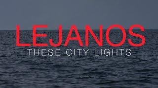 Lejanos - These City Lights