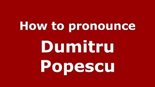 How to pronounce Dumitru Popescu