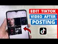 How to Edit TikTok video After Posting - Full Guide
