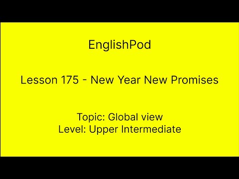 Englishpod 175 - Upper Intermediate - Global View - New Year, New Promises