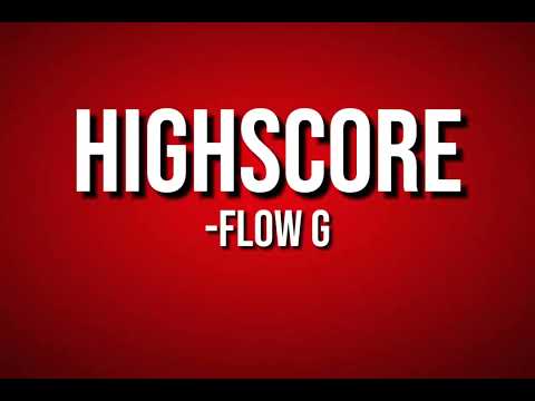FLOW G - HIGHSCORE ( LYRICS )