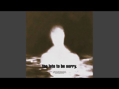 too late to be sorry. (Super Slowed + Reverb)