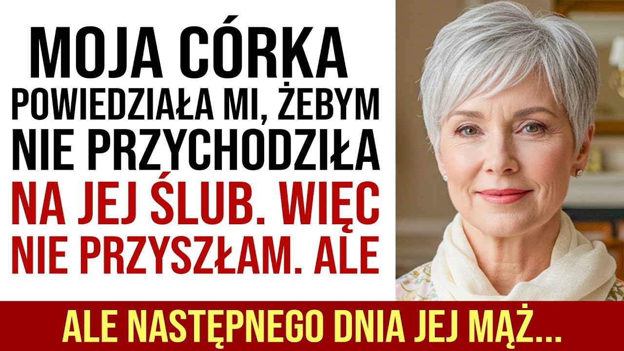 Moja Córka Zabroniła Mi Przyjść Na Jej Ślub. Następnego Ranka Jej Mąż Płakał Pod Moimi Drzwiami...