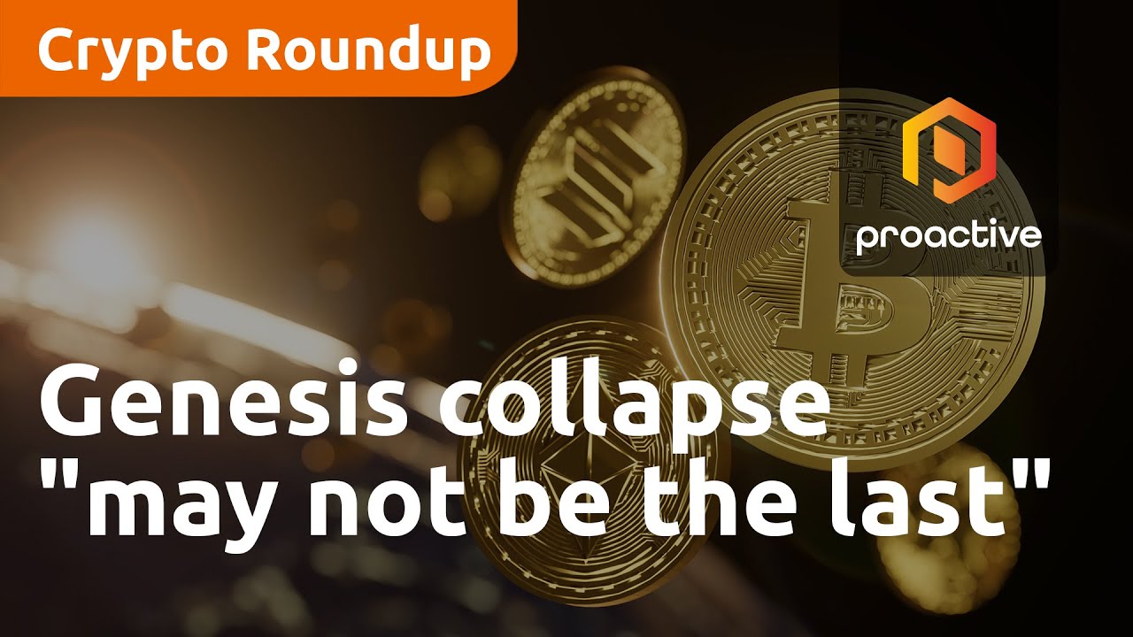 Genesis collapse "may not be the last" - Crypto Roundup