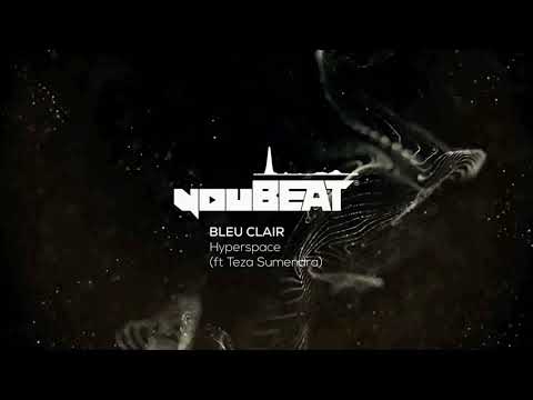 Bleu Clair ft. Teza Sumendra - Hyperspace