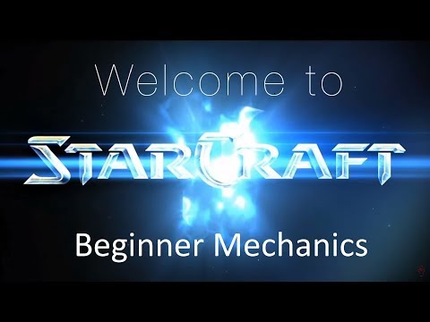 Beginner Mechanics - Welcome to Starcraft