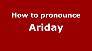 How to pronounce Ariday