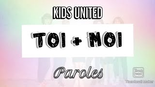 Toi + moi - Kids United - Paroles