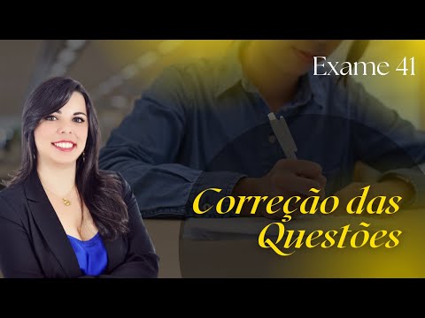 CORREÇÃO DAS QUESTÕES DO 41º EXAME DE ORDEM
