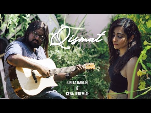 Jonita Gandhi - Qismat (Cover) ft. Keba Jeremiah