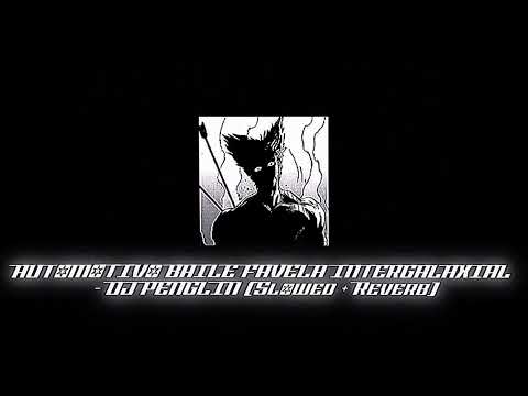 AUTOMOTIVO BAILE FAVELA INTERGALAXIAL - DJ PENGLIN (Slowed + Reverb)