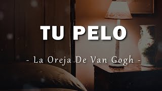 La Oreja De Van Gogh - Tu Pelo - Letra