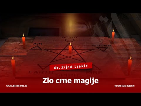 ZLO CRNE MAGIJE - dr. Zijad Ljakić