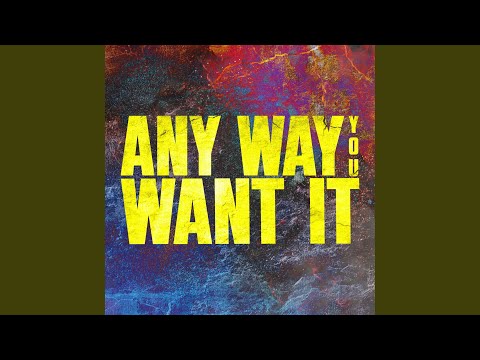 Any Way You Want It (Epic Version)