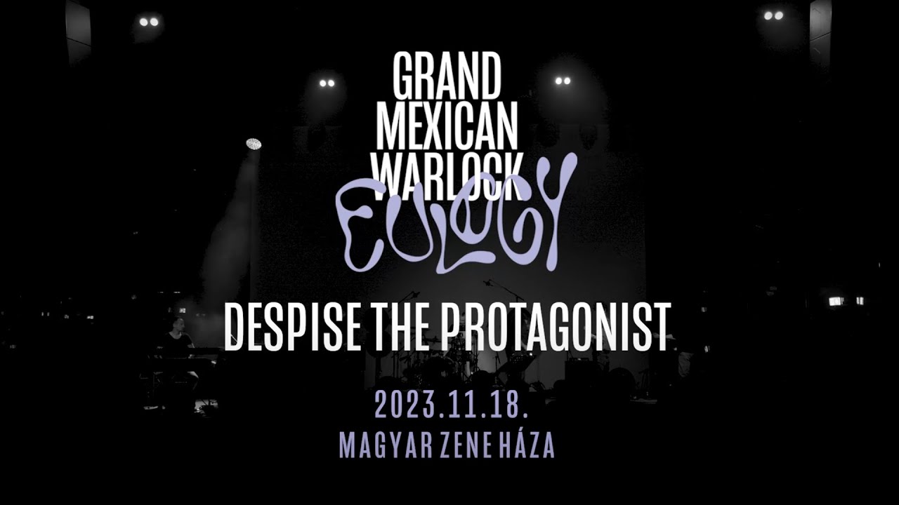 Grand Mexican Warlock - Despise the Protagonist - Live at Magyar Zene Háza (2023)
