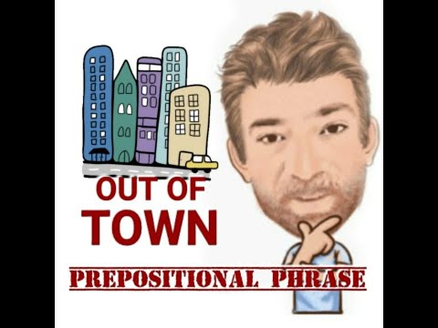 Out of Town - Prepositional Phrase (155) Four Meanings - English Tutor Nick P