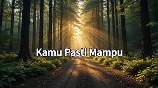 Download lagu Kamu Pasti Mampu mp3