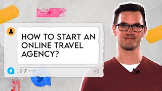 Travel Tech Expert Breaks Down Launching an Online Travel Agency
