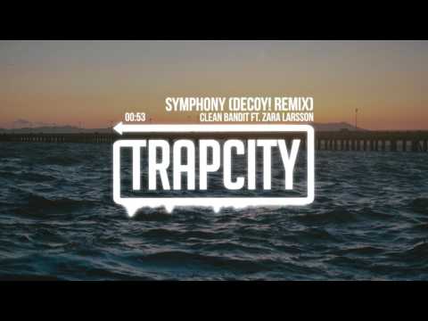Clean Bandit ft. Zara Larsson - Symphony (Decoy! Remix)