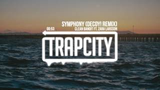 Clean Bandit ft. Zara Larsson - Symphony (Decoy! Remix)
