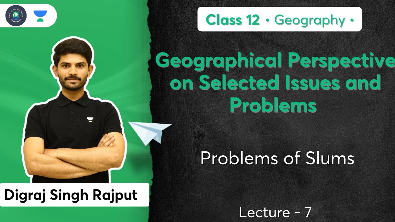 Class 12th |Geographical Perspective on Selected Issues & Problems| Problem of Slums |Digraj Sir