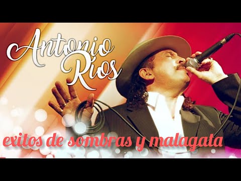 #antonio_rios Antonio rios-exitos-sombras-y-malagata -(show completo)-