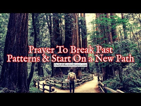 Prayer To Break Past Patterns and Start On a New Path In Christ Video