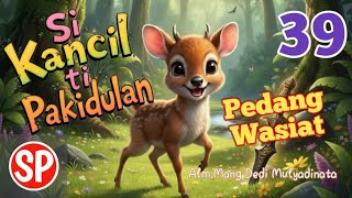 Download lagu Si Kancil Ti Pakidulan  pedang Wasiat 39,Mang Dedi Mulyadinata,#fyp #dongengbahasasunda #sundapituin mp3