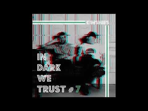 Kimshies - IN DARK WE TRUST #7