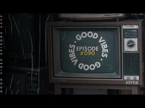 VITTA PRESENTS: GOOD VIBES (Episode #090) - [INDIE DANCE, ELECTRO, BASS & PROGRESSIVE HOUSE MIX]