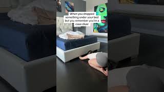 When you dropped something under your bed but you remember you’re a cave diver