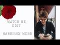 Watch Me Edit Harrison Webb