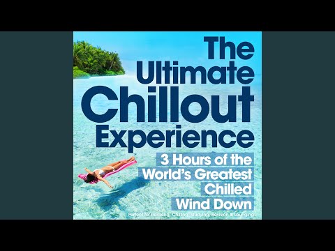 The Ultimate Chillout Experience