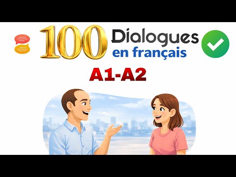100 Dialogues en Français – 2 Heures pour Améliorer ta Compréhension Orale ! (A1 à B2)