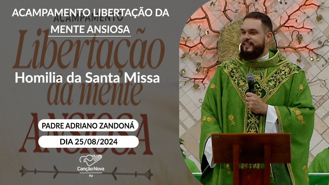Homilia da Santa Missa - Padre Adriano Zandoná (25/08/2024)