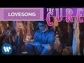 The Cure - Lovesong (Official Music Video)