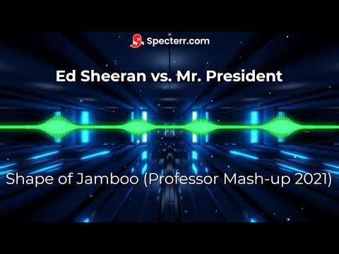Ed Sheeran vs. Mr. President - Shape of Jamboo (Dj.Professor Mash-up 2021)