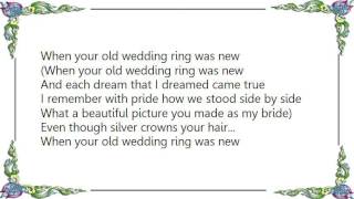 Jimmy Dean - When Your Old Wedding Ring Was New Lyrics